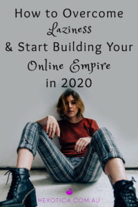 Graphic with text: How-To-Overcome-Laziness-And-Start-Building-Your-Online-Empire-in-2020-by-Hexotica-2